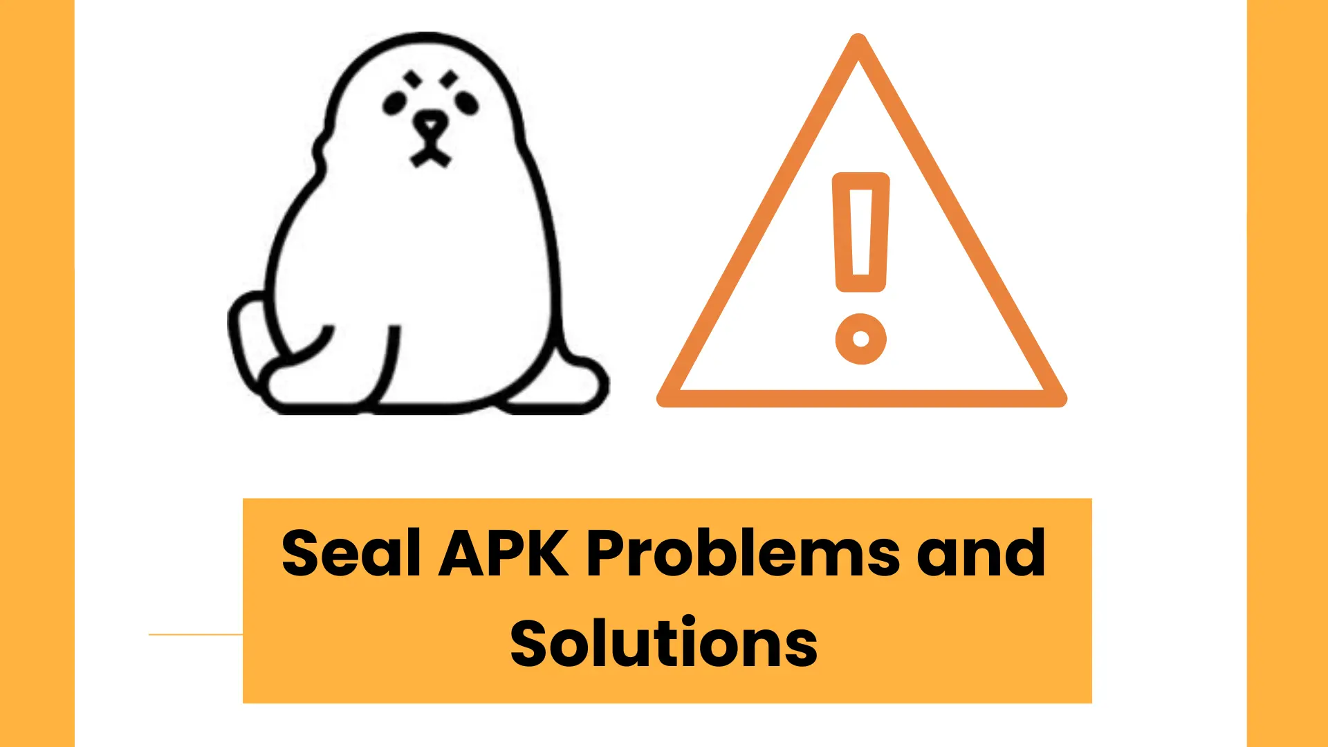 Seal APK Problems and their possibles solutions